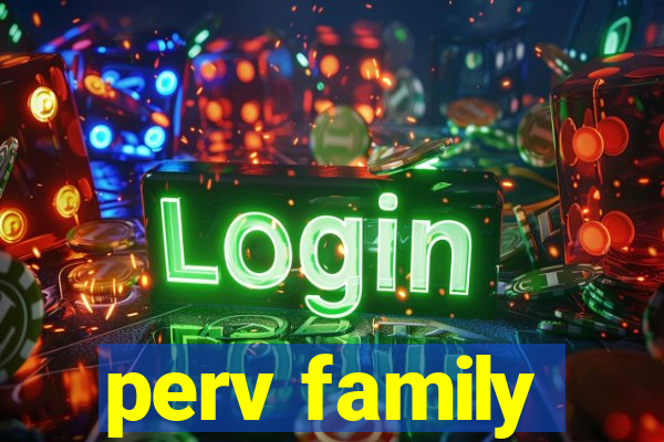 perv family